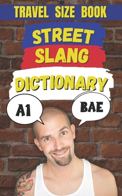 Street Slang Dictionary: Your Ultimate Guide to the Language of the Streets - Fun, Slang