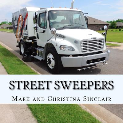 Street Sweepers - Sinclair, Mark a, and Sinclair, Christina a