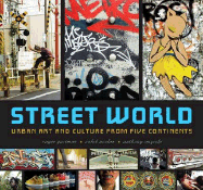 Street World: Urban Art and Culture from Five Continents - Gastman, Roger, and Neelon, Caleb, and Smyrski, Anthony
