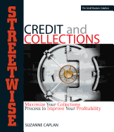 Streetwise Credit and Collections: Maximize Your Collections Process to Improve Your Profitability - Caplan, Suzanne