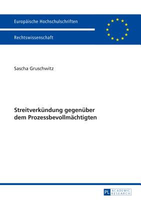 Streitverkuendung Gegenueber Dem Prozessbevollmaechtigten - Gruschwitz, Sascha