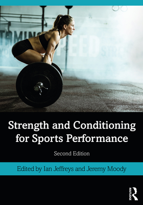 Strength and Conditioning for Sports Performance - Jeffreys, Ian (Editor), and Moody, Jeremy (Editor)