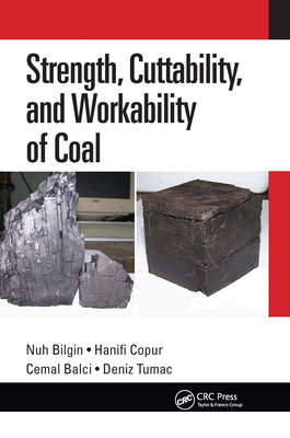Strength, Cuttability, and Workability of Coal - Bilgin, Nuh, and Copur, Hanifi, and Balci, Cemal
