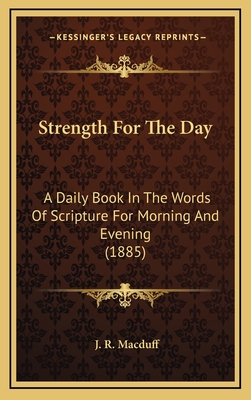 Strength for the Day: A Daily Book in the Words of Scripture for Morning and Evening (1885) - Macduff, J R