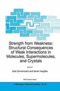 Strength from Weakness: Structural Consequences of Weak Interactions in Molecules, Supermolecules, and Crystals - Domenicano, Aldo (Editor), and Hargittai, Istvan (Editor)
