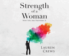 Strength of a Woman: Why You Are Proverbs 31