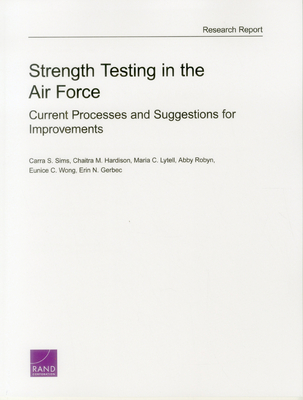 Strength Testing in the Air Force: Current Processes and Suggestions for Improvements - Sims, Carra S, and Hardison, Chaitra M, and Lytell, Maria C