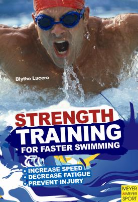 Strength Training for Faster Swimming - Lucerno, Blyth