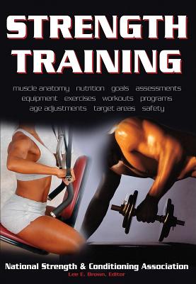 Strength Training - Nsca -National Strength & Conditioning Association, and Brown, Lee E