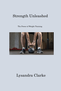 Strength Unleashed: The Power of Weight Training