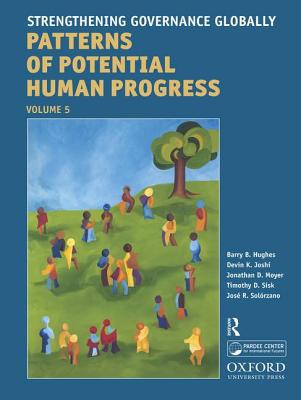 Strengthening Governance Globally: Forecasting the Next 50 Years - Hughes, Barry B, and Joshi, Devin K, and Moyer, Jonathan D