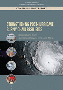Strengthening Post-Hurricane Supply Chain Resilience: Observations from Hurricanes Harvey, Irma, and Maria