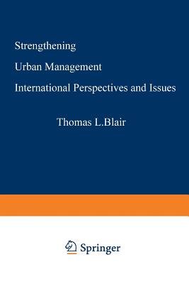 Strengthening Urban Management: International Perspectives and Issues - Blair, Thomas L.