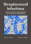 Streptococcal Infections: Clinical Aspects, Microbiology, and Molecular Pathogenesis