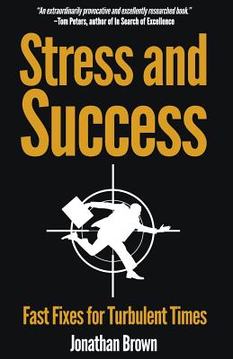 Stress and Success - Fast Fixes for Turbulent Times - Brown, Jonathan, Professor