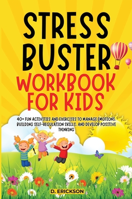 Stress-Buster Workbook for Kids - Publishers, Climax, and Erickson, D