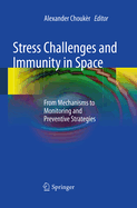 Stress Challenges and Immunity in Space: From Mechanisms to Monitoring and Preventive Strategies