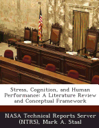 Stress, Cognition, and Human Performance: A Literature Review and Conceptual Framework