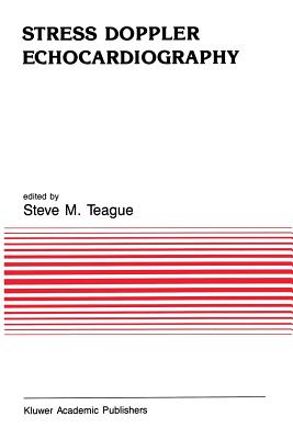 Stress Doppler Echocardiography - Teague, Steve M (Editor)