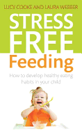 Stress-Free Feeding: How to develop healthy eating habits in your child