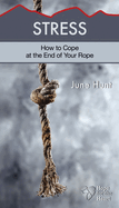 Stress: How to Cope at the End of Your Rope