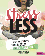 Stress Less: How to Achieve Inner Calm and Relaxation