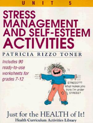 Stress-Management and Self-Esteem Activities: Just for the Health of It, Unit 5 - Toner, Patricia Rizzo