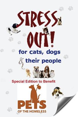 Stress Out for Cats, Dogs & Their People - Special Edition for Pets of the Homeless - Davenport, Sumner, and Bloomer, Dr Kim, and Vanderbeck, Dr Joy