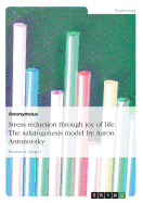 Stress Reduction Through Joy of Life. the Salutogenesis Model by Aaron Antonovsky