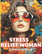 Stress Relief Woman Coloring Book for Adult: High-Quality and Unique Coloring Pages