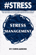 #Stress: Stress Management Techniques and Stress Busters Designed to Help You Feel Great Every Day and Live the Stress Free Life You Always Wanted