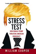 Stress Test: How Donald Trump Still Threatens American Democracy