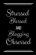 Stressed Blessed Blogging Obsessed: Funny Slogan-120 Pages 6 x 9