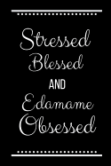 Stressed Blessed Edamame Obsessed: Funny Slogan -120 Pages 6 X 9