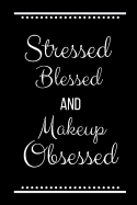 Stressed Blessed Makeup Obsessed: Funny Slogan -120 Pages 6 X 9