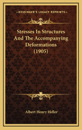 Stresses in Structures and the Accompanying Deformations (1905)