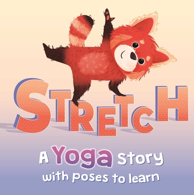 Stretch: A Yoga Story with Poses to Learn for Kids - Igloobooks