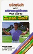 Stretch and Strengthen Your Way to Great Golf: A Pocket Guide