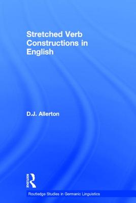Stretched Verb Constructions in English - Allerton, D. J.