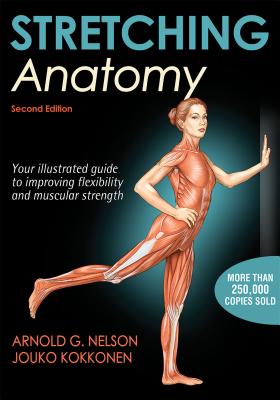 Stretching Anatomy - Nelson, Arnold G, and Kokkonen, Jouko