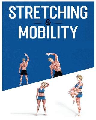 Stretching for Beginners: The Ultimate Guide to Improve Flexibility and Reduce Muscle Tension - Robinson, Christie, and Bender, Palmer, and Duran, Rice