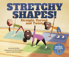 Stretchy Shapes!: Straight, Curved, and Twisty