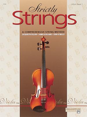 Strictly Strings, Bk 1: Viola - Dillon, Jacquelyn, and Kjelland, James, and O'Reilly, John, Professor