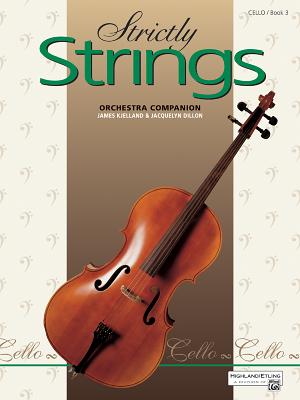 Strictly Strings, Bk 3: Cello - Dillon, Jacquelyn, and Kjelland, James