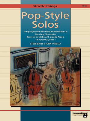 Strictly Strings Pop-Style Solos: Violin - Bach, Steve (Composer), and O'Reilly, John, Professor (Composer)