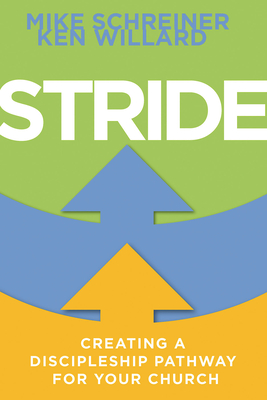 Stride: Creating a Discipleship Pathway for Your Church - Willard, Ken, and Schreiner, Mike