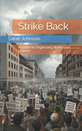 Strike Back: A Guide to Organizing Workplace Actions