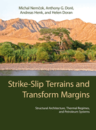 Strike-Slip Terrains and Transform Margins: Structural Architecture, Thermal Regimes and Petroleum Systems