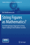 String Figures as Mathematics?: An Anthropological Approach to String Figure-Making in Oral Tradition Societies
