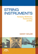 String Instruments: Purchasing, Maintenance, Troubleshooting and More